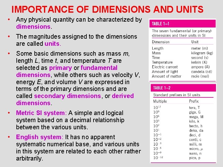 IMPORTANCE OF DIMENSIONS AND UNITS • Any physical quantity can be characterized by dimensions.