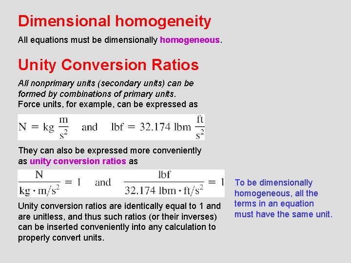 Dimensional homogeneity All equations must be dimensionally homogeneous. Unity Conversion Ratios All nonprimary units