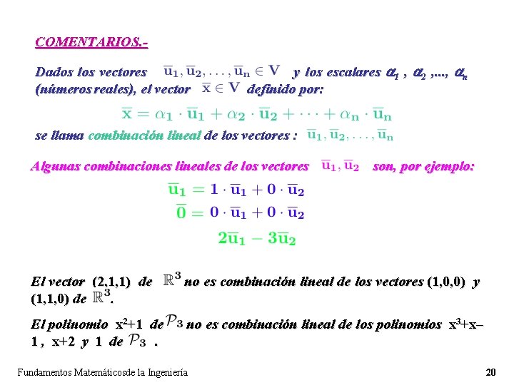 COMENTARIOS. Dados los vectores (números reales), el vector y los escalares 1 , 2