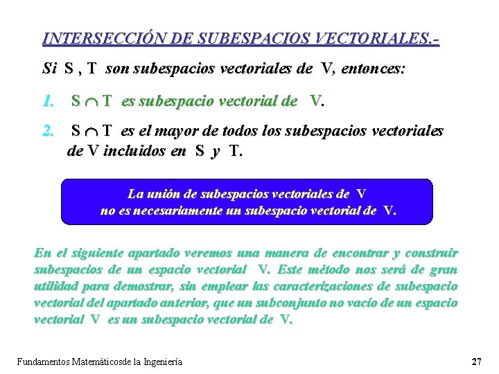 INTERSECCIÓN DE SUBESPACIOS VECTORIALES. Si S , T son subespacios vectoriales de V, entonces: