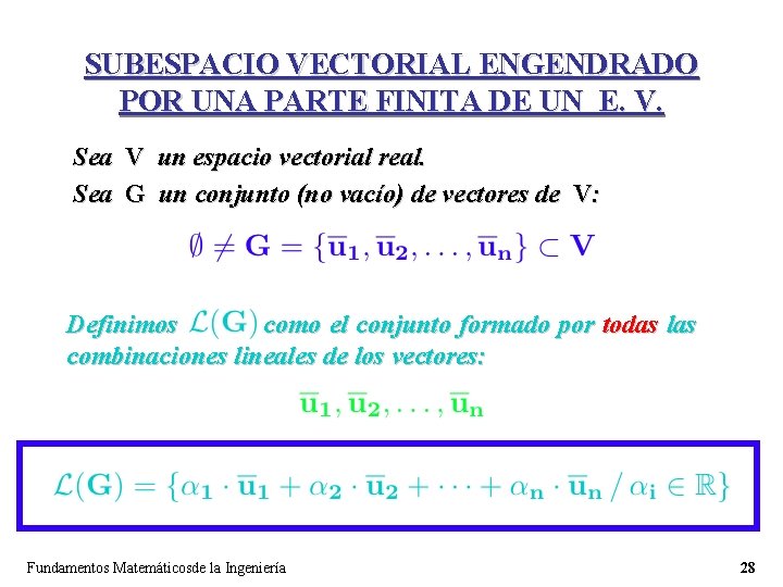 SUBESPACIO VECTORIAL ENGENDRADO POR UNA PARTE FINITA DE UN E. V. Sea V un