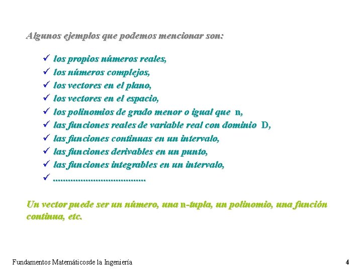 Algunos ejemplos que podemos mencionar son: ü los propios números reales, ü los números Algunos ejemplos que podemos mencionar son: ü los propios números reales, ü los números