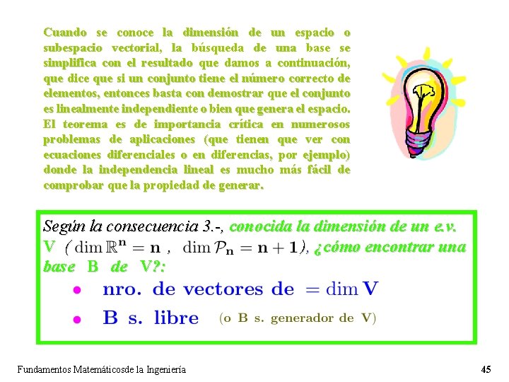 Cuando se conoce la dimensión de un espacio o subespacio vectorial, la búsqueda de