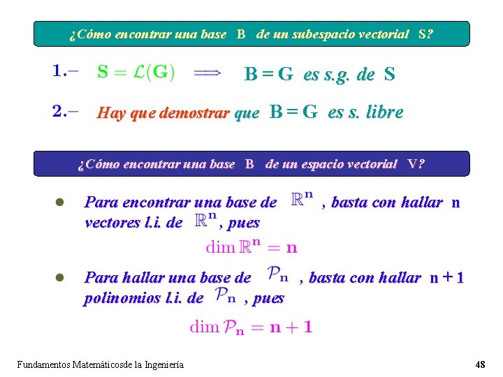 ¿Cómo encontrar una base B de un subespacio vectorial S? B = G es ¿Cómo encontrar una base B de un subespacio vectorial S? B = G es