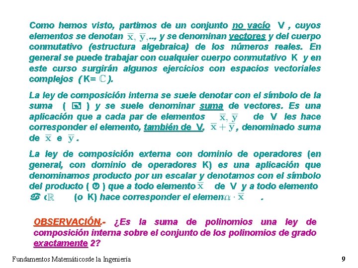 Como hemos visto, partimos de un conjunto no vacío V , cuyos elementos se Como hemos visto, partimos de un conjunto no vacío V , cuyos elementos se