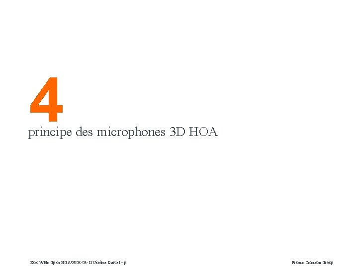 4 principe des microphones 3 D HOA Ears Wide Open HOA/2008 -03 -12/Jérôme Daniel