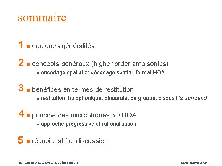 sommaire 1 n quelques généralités 2 n concepts généraux (higher order ambisonics) n encodage