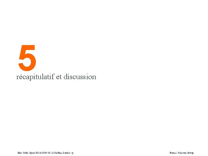 5 récapitulatif et discussion Ears Wide Open HOA/2008 -03 -12/Jérôme Daniel – p France