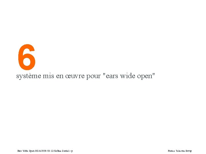 6 système mis en œuvre pour "ears wide open" Ears Wide Open HOA/2008 -03