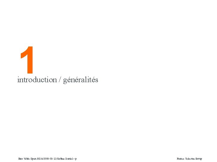 1 introduction / généralités Ears Wide Open HOA/2008 -03 -12/Jérôme Daniel – p France