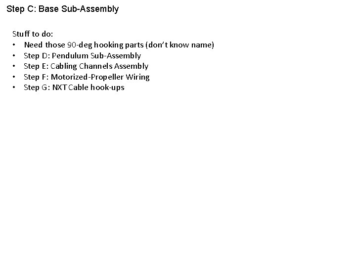 Step C: Base Sub-Assembly Stuff to do: • Need those 90 -deg hooking parts