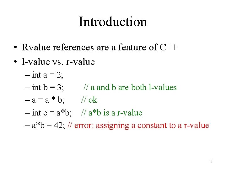 Introduction • Rvalue references are a feature of C++ • l-value vs. r-value –