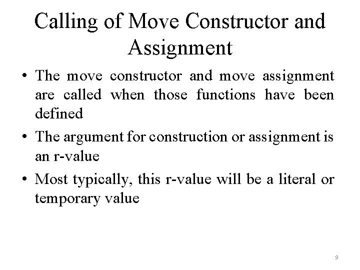 Calling of Move Constructor and Assignment • The move constructor and move assignment are