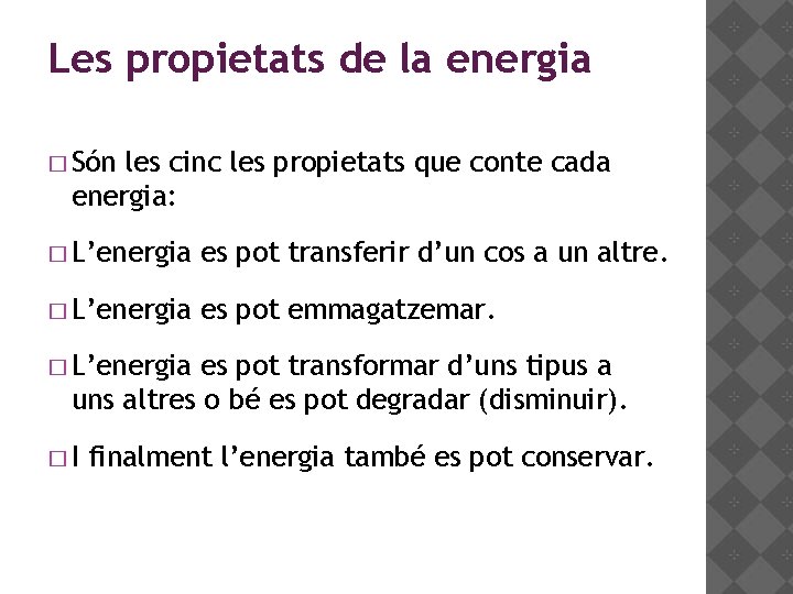 Les propietats de la energia � Són les cinc les propietats que conte cada