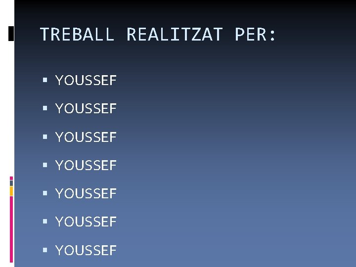 TREBALL REALITZAT PER: YOUSSEF YOUSSEF 