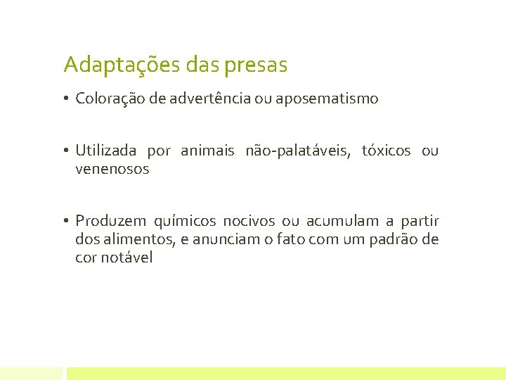 Adaptações das presas • Coloração de advertência ou aposematismo • Utilizada por animais não-palatáveis,