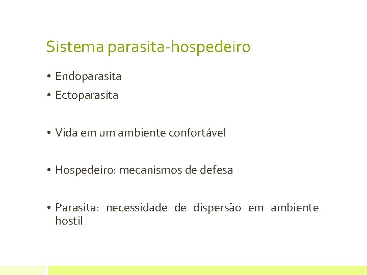 Sistema parasita-hospedeiro • Endoparasita • Ectoparasita • Vida em um ambiente confortável • Hospedeiro: