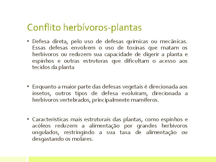 Conflito herbívoros-plantas • Defesa direta, pelo uso de defesas químicas ou mecânicas. Essas defesas