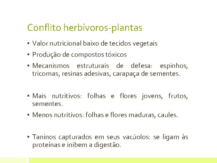 Conflito herbívoros-plantas • Valor nutricional baixo de tecidos vegetais • Produção de compostos tóxicos