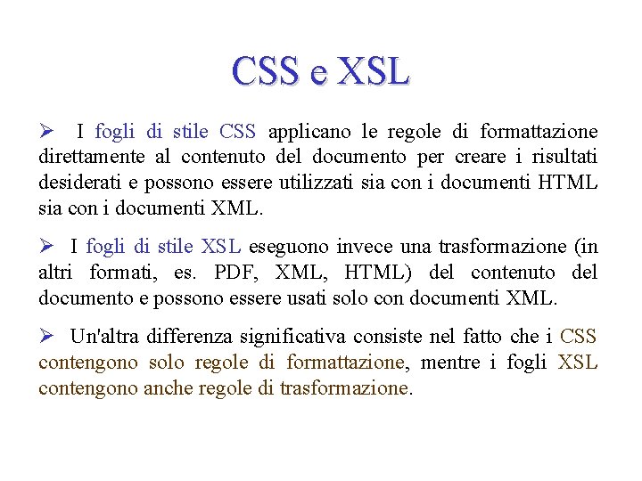 CSS e XSL Ø I fogli di stile CSS applicano le regole di formattazione