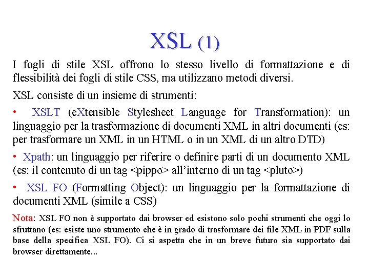 XSL (1) I fogli di stile XSL offrono lo stesso livello di formattazione e