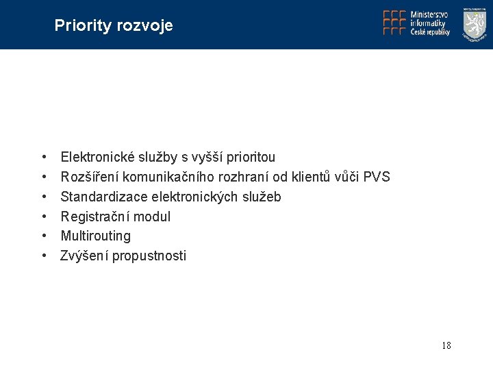 Priority rozvoje • • • Elektronické služby s vyšší prioritou Rozšíření komunikačního rozhraní od