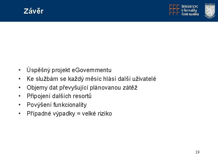 Závěr • • • Úspěšný projekt e. Governmentu Ke službám se každý měsíc hlásí