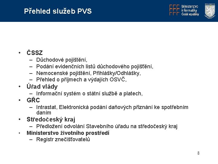 Přehled služeb PVS • ČSSZ – – Důchodové pojištění, Podání evidenčních listů důchodového pojišťění,