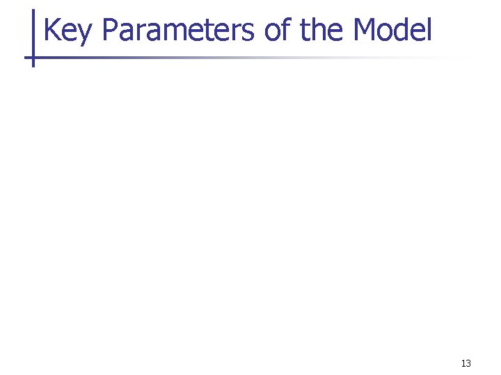 Key Parameters of the Model 13 