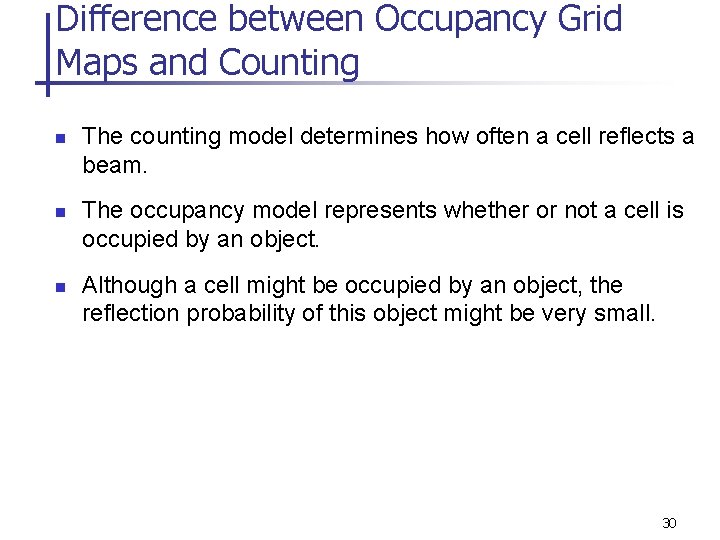 Difference between Occupancy Grid Maps and Counting n n n The counting model determines