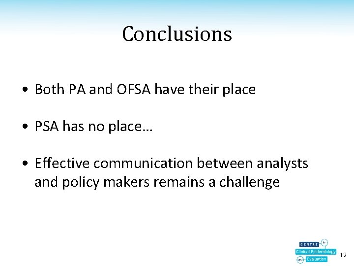 Conclusions • Both PA and OFSA have their place • PSA has no place…
