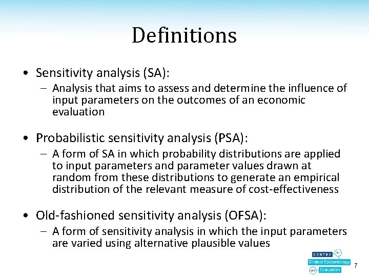 Definitions • Sensitivity analysis (SA): – Analysis that aims to assess and determine the