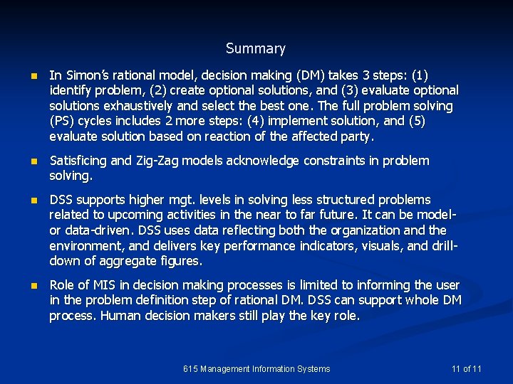 Summary n In Simon’s rational model, decision making (DM) takes 3 steps: (1) identify