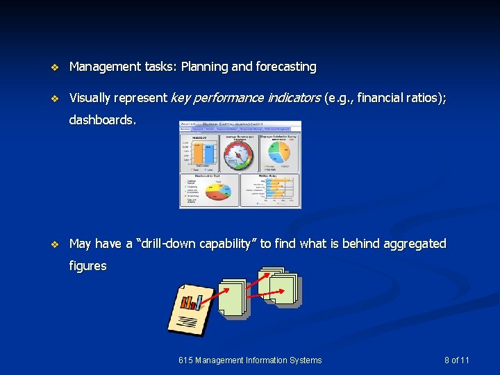 v Management tasks: Planning and forecasting v Visually represent key performance indicators (e. g.