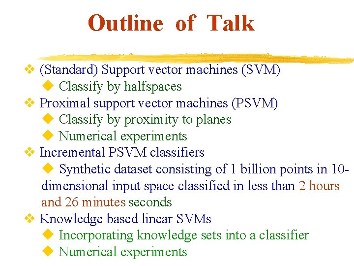 Outline of Talk v (Standard) Support vector machines (SVM) u Classify by halfspaces v