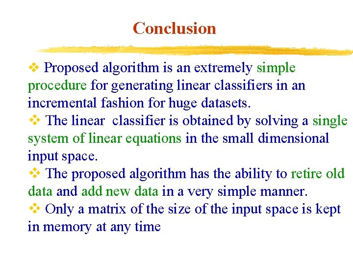 Conclusion v Proposed algorithm is an extremely simple procedure for generating linear classifiers in