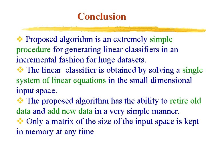Conclusion v Proposed algorithm is an extremely simple procedure for generating linear classifiers in
