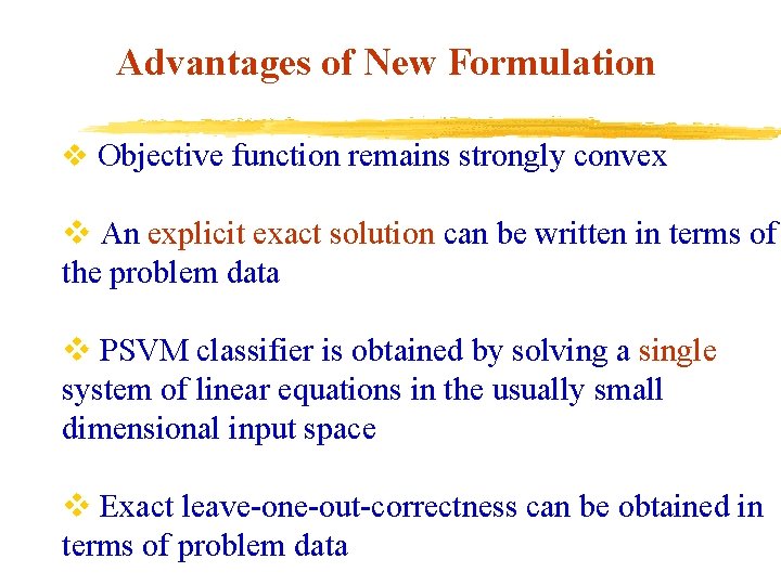 Advantages of New Formulation v Objective function remains strongly convex v An explicit exact