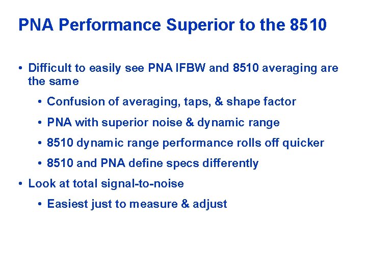 PNA Performance Superior to the 8510 • Difficult to easily see PNA IFBW and