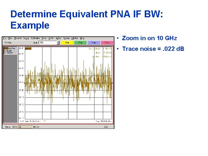 Determine Equivalent PNA IF BW: Example • Zoom in on 10 GHz • Trace