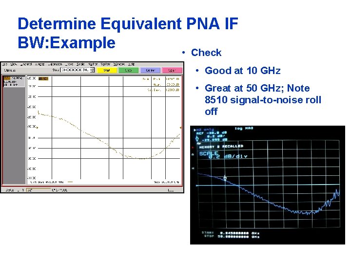 Determine Equivalent PNA IF BW: Example • Check • Good at 10 GHz •