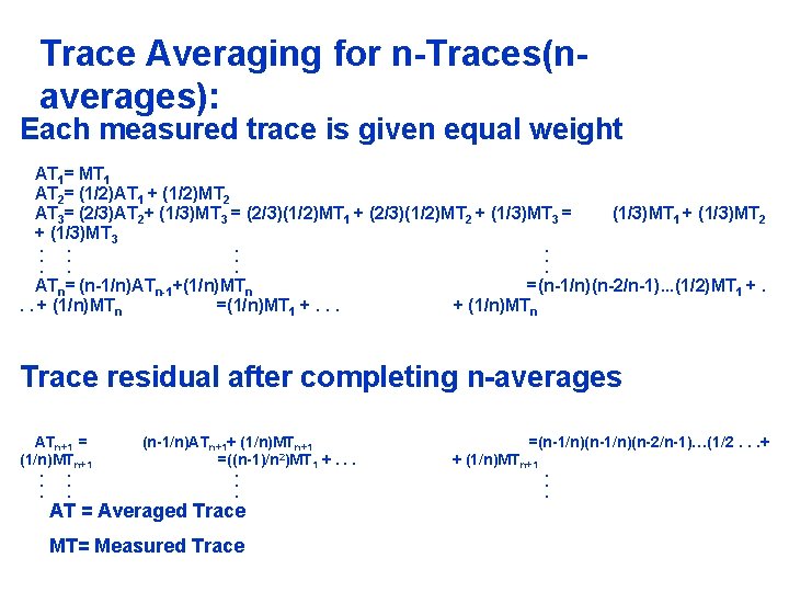 Trace Averaging for n-Traces(naverages): Each measured trace is given equal weight AT 1= MT