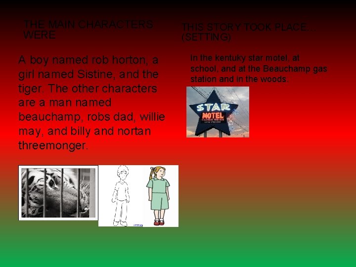 THE MAIN CHARACTERS WERE A boy named rob horton, a girl named Sistine, and