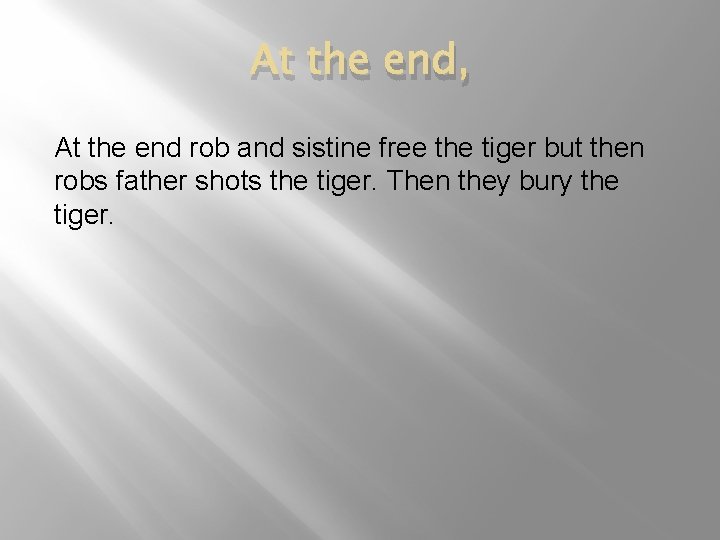 At the end, At the end rob and sistine free the tiger but then