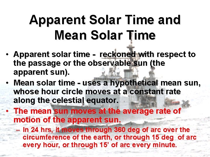Apparent Solar Time and Mean Solar Time • Apparent solar time - reckoned with Apparent Solar Time and Mean Solar Time • Apparent solar time - reckoned with