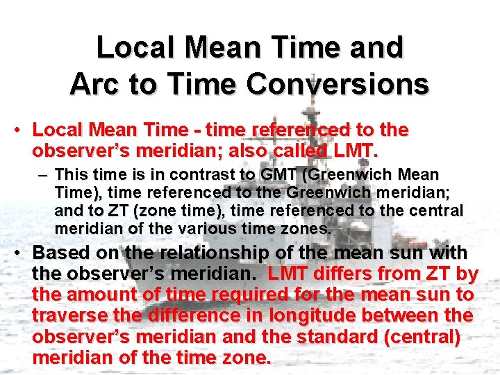 Local Mean Time and Arc to Time Conversions • Local Mean Time - time Local Mean Time and Arc to Time Conversions • Local Mean Time - time