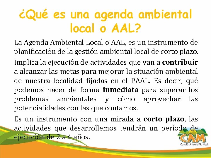 ¿Qué es una agenda ambiental local o AAL? La Agenda Ambiental Local o AAL,