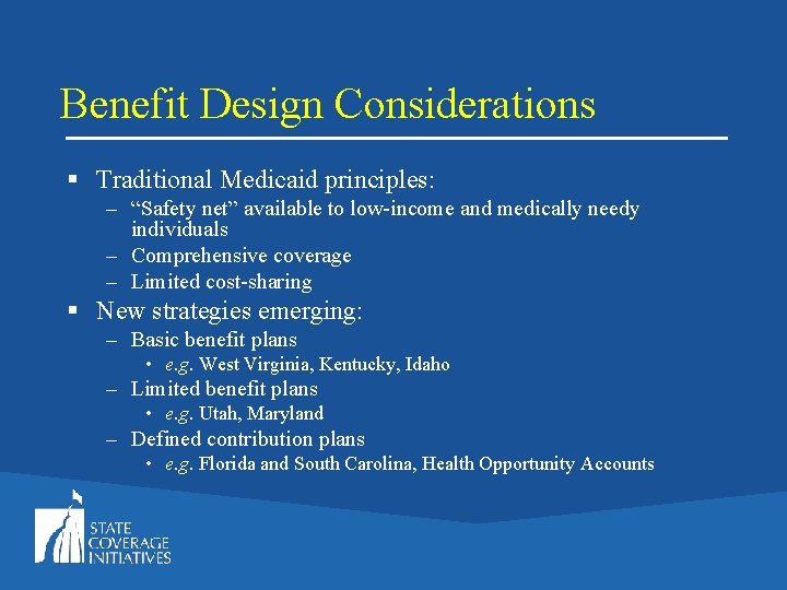 Benefit Design Considerations § Traditional Medicaid principles: – “Safety net” available to low-income and