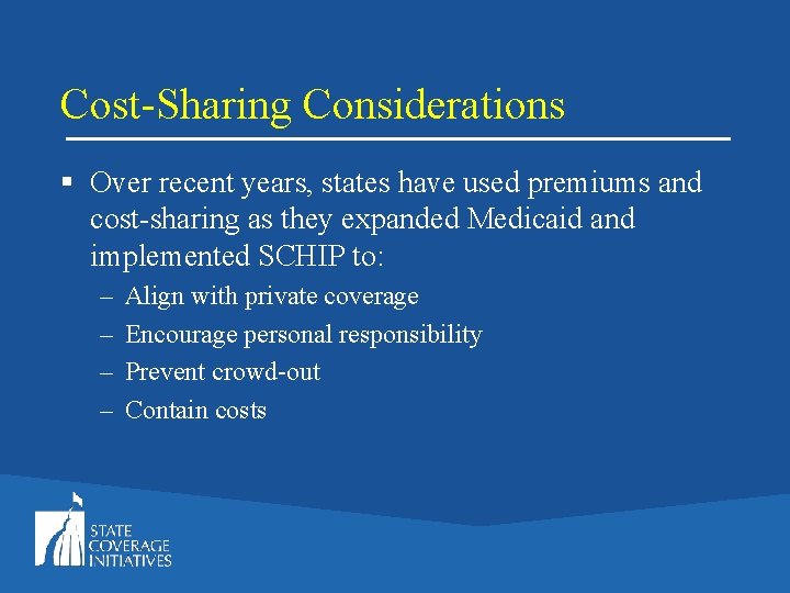 Cost-Sharing Considerations § Over recent years, states have used premiums and cost-sharing as they
