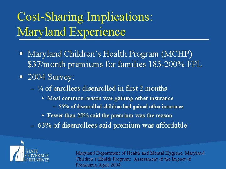 Cost-Sharing Implications: Maryland Experience § Maryland Children’s Health Program (MCHP) $37/month premiums for families